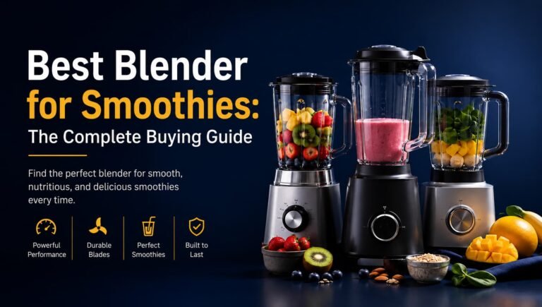 Best Blender for Smoothies: Complete Guide
