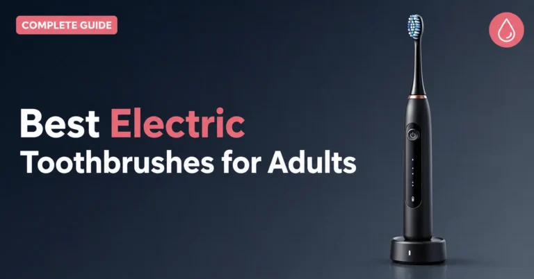 Best Electric Toothbrush for Adults: Complete Guide (2026)