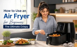 How to Use an Air Fryer for Beginners The Ultimate Crispy